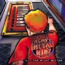 Heavy Metal Kids : Hit the Right Button